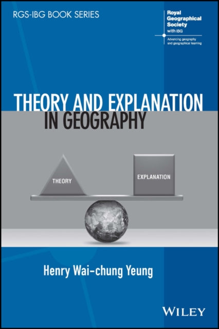 Book cover of: Theory and Explanation in Geography. By: Henry Wai-chung Yeung