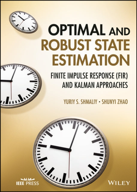 Book cover of: Optimal and Robust State Estimation. By: Yuriy S. Shmaliy