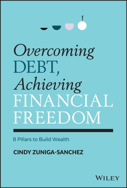 Book cover of: Overcoming Debt, Achieving Financial Freedom. By: Cindy Zuniga-Sanchez