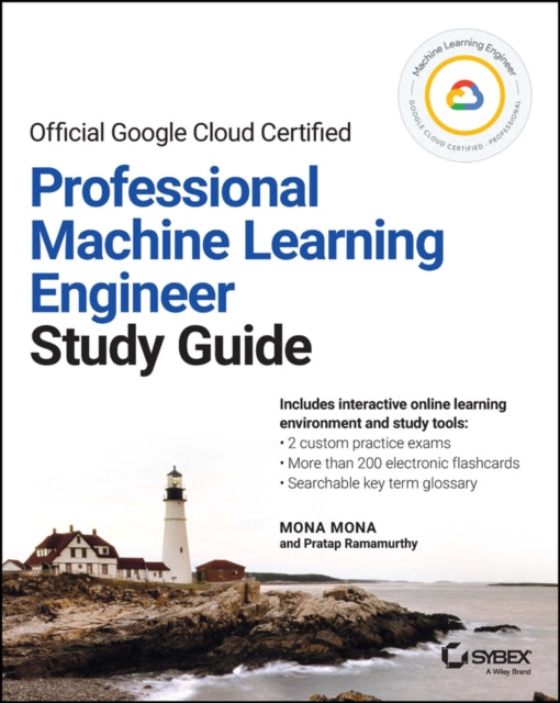 Book cover of: Official Google Cloud Certified Professional Machine Learning Engineer Study Guide. By: Mona Mona