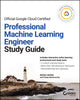 Book cover of: Official Google Cloud Certified Professional Machine Learning Engineer Study Guide. By: Mona Mona