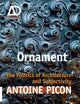 Book cover of: Ornament. By: Antoine Picon