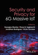 Book cover of: Security and Privacy for 6G Massive IoT. By: Georgios Mantas