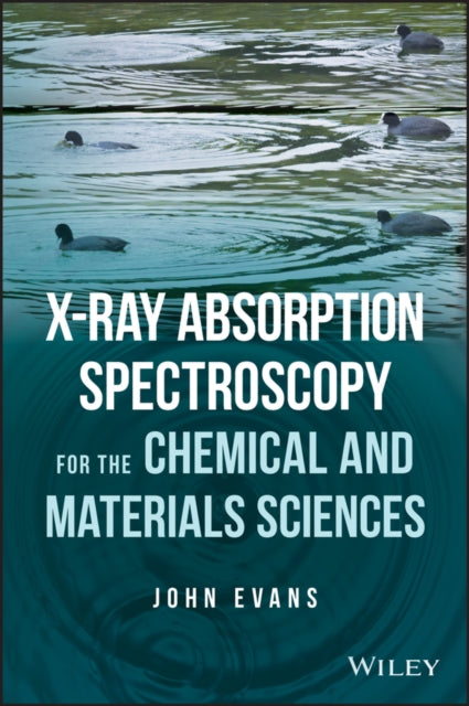 Book cover of: X-ray Absorption Spectroscopy for the Chemical and Materials Sciences. By: John Evans