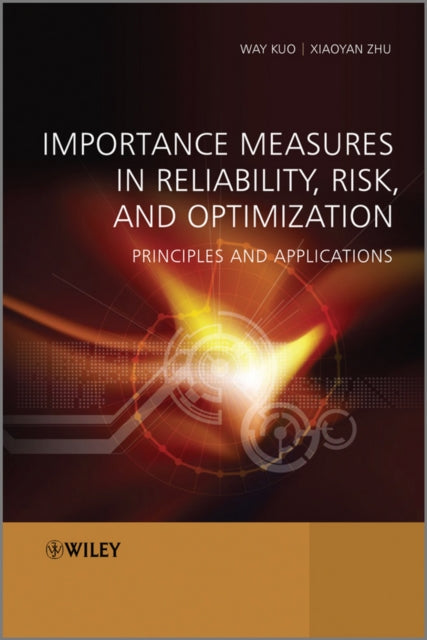 Book cover of: Importance Measures in Reliability, Risk, and Optimization. By: Way Kuo