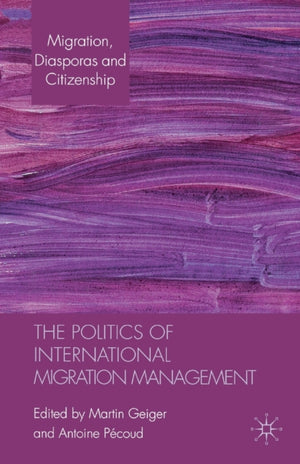 The Politics of International Migration Management