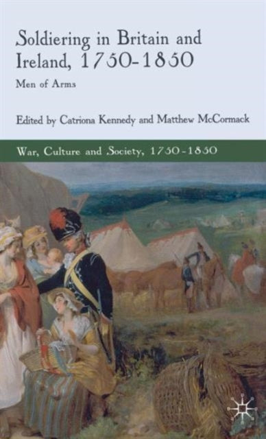 Soldiering in Britain and Ireland, 1750-1850