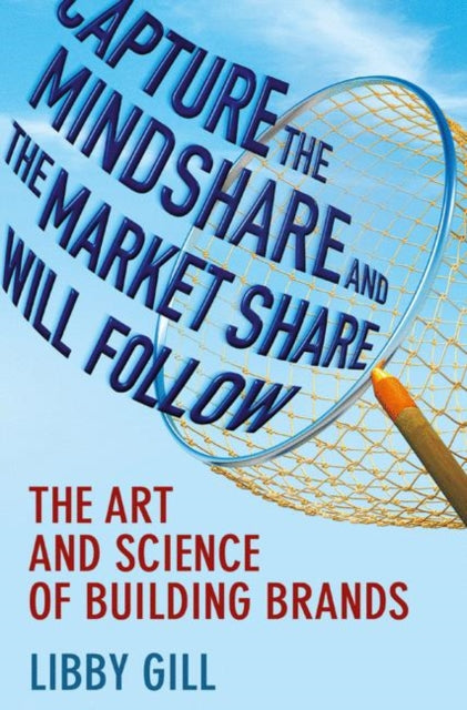 Book cover of: Capture the Mindshare and the Market Share Will Follow