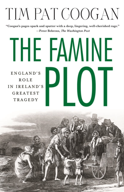 Famine Plot, England's Role in Ireland's Greatest Tragedy