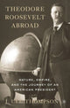 Book cover of: Theodore Roosevelt Abroad. By: J. Thompson