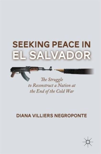 Book cover of: Seeking Peace in El Salvador. By: Diana Villiers Negroponte