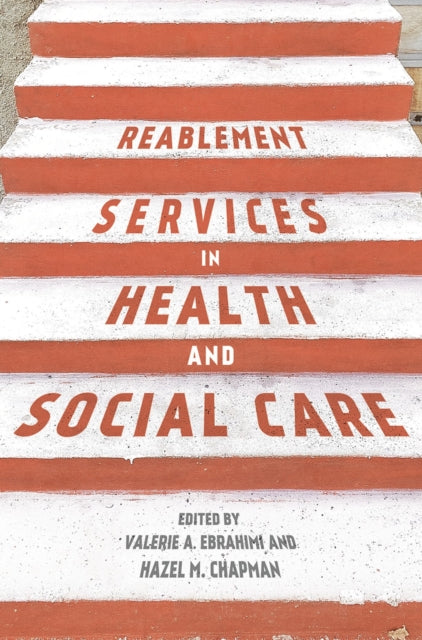 Book cover of: Reablement Services in Health and Social Care. By: Valerie Ebrahimi