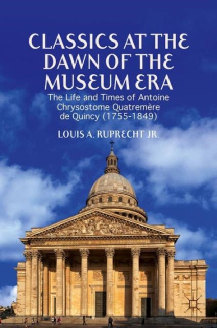 Book cover of: Classics at the Dawn of the Museum Era. By: Louis A. Ruprecht