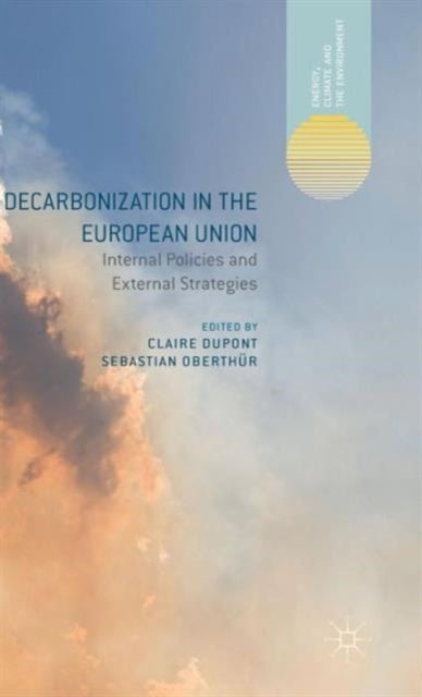 Book cover of: Decarbonization in the European Union. By: Claire Dupont