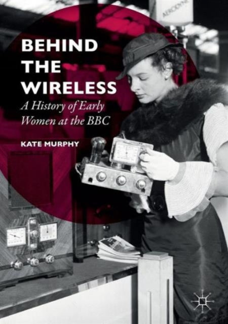 Book cover of: Behind the Wireless. By: Kate Murphy