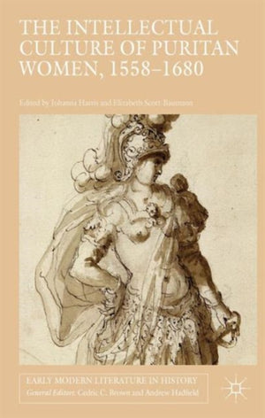 The Intellectual Culture of Puritan Women, 1558-1680