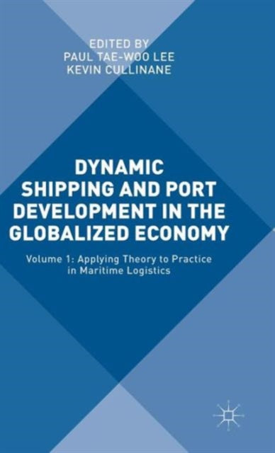 Book cover of: Dynamic Shipping and Port Development in the Globalized Economy. By: Paul Yae-Woo Lee