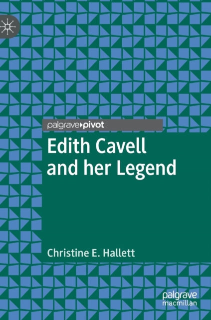 Book cover of: Edith Cavell and her Legend. By: Christine E. Hallett