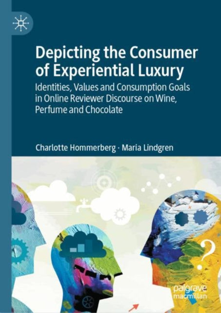 Book cover of: Depicting the Consumer of Experiential Luxury. By: Charlotte Hommerberg