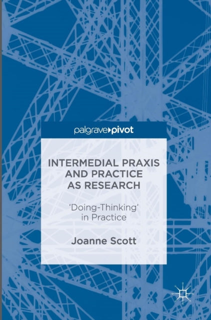 Intermedial Praxis and Practice as Research