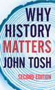Book cover of: Why History Matters. By: John Tosh