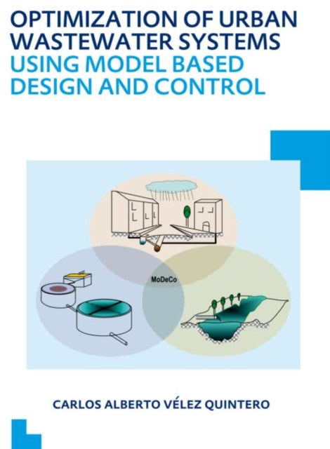 Book cover of: Optimization of Urban Wastewater Systems using Model Based Design and Control. By: Carlos Alberto Velez Quintero
