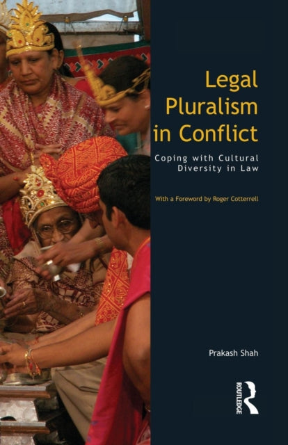 Book cover of: Legal Pluralism in Conflict. By: Prakash Shah
