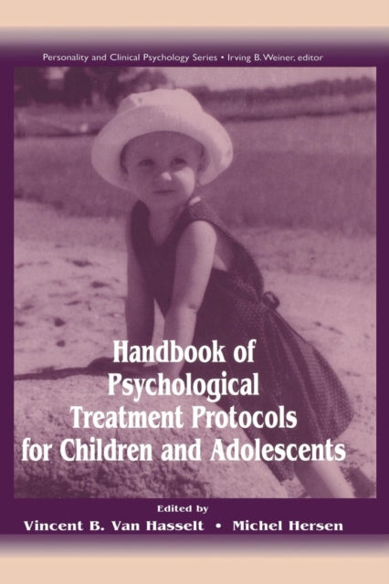 Book cover of: Handbook of Psychological Treatment Protocols for Children and Adolescents. By: Vincent B. Van Hasselt