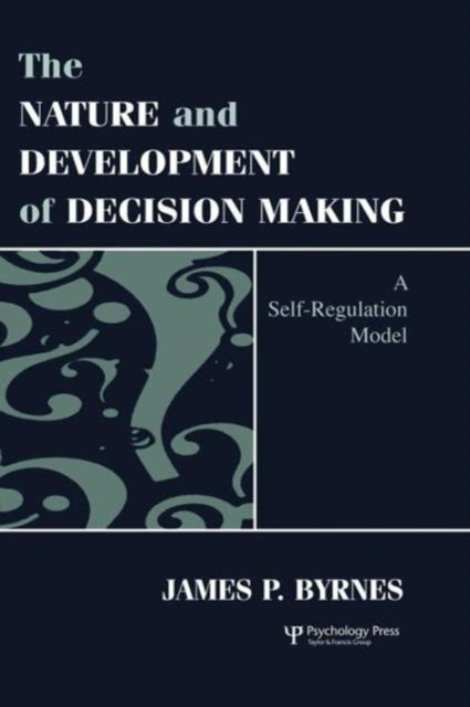 Book cover of: Nature and Development of Decision-making. By: James P. Byrnes
