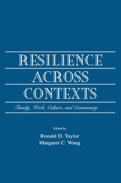 Book cover of: Resilience Across Contexts. By: Ronald D. Taylor