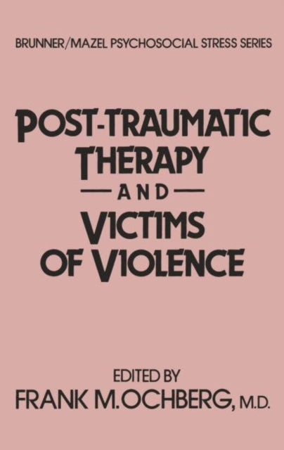 Book cover of: Post-Traumatic Therapy And Victims Of Violence. By: Frank Ochberg