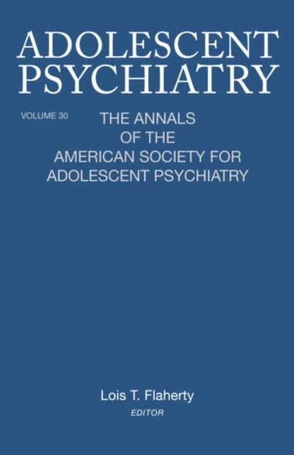 Book cover of: Adolescent Psychiatry, V. 30. By: Lois T. Flaherty