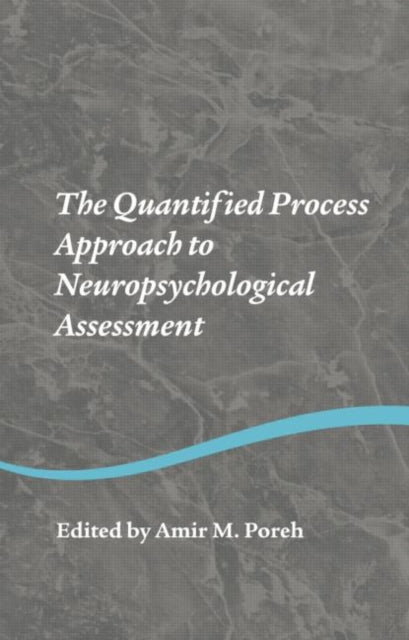 Book cover of: Quantified Process Approach to Neuropsychological Assessment. By: Amir M. Poreh