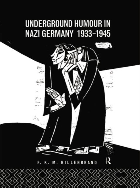Book cover of: Underground Humour In Nazi Germany, 1933-1945. By: F. K. M. Hillenbrand