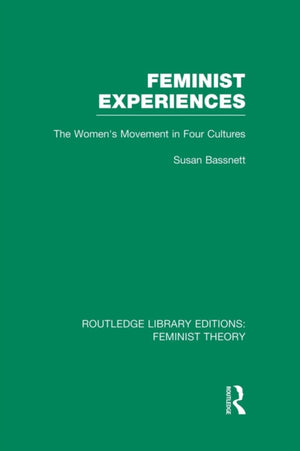Feminist Experiences (RLE Feminist Theory)