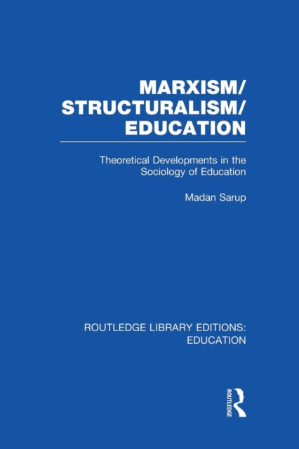 Book cover of: Marxism/Structuralism/Education (RLE Edu L). By: Madan Sarup