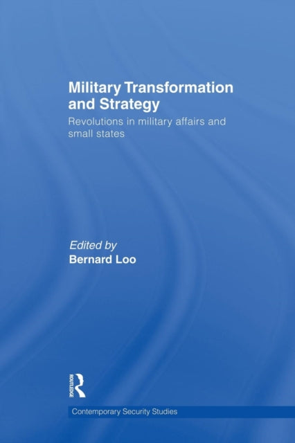 Book cover of: Military Transformation and Strategy. By: Bernard Loo