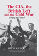 Book cover of: CIA, the British Left and the Cold War. By: Hugh Wilford