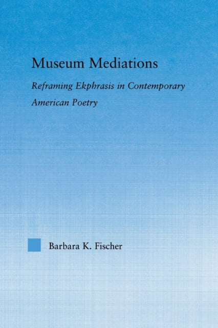 Book cover of: Museum Mediations. By: Barbara K. Fisher