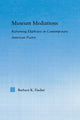 Book cover of: Museum Mediations. By: Barbara K. Fisher
