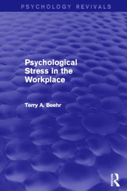 Book cover of: Psychological Stress in the Workplace (Psychology Revivals). By: Terry A. Beehr