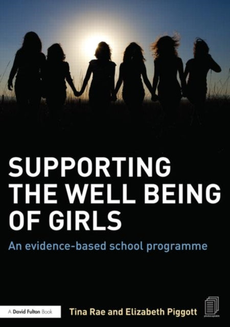 Book cover of: Supporting the Well Being of Girls. By: Tina Rae