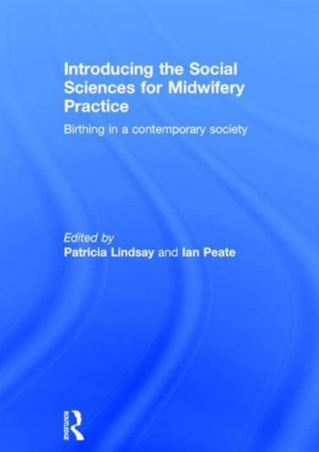 Book cover of: Introducing the Social Sciences for Midwifery Practice. By: Patricia Lindsay