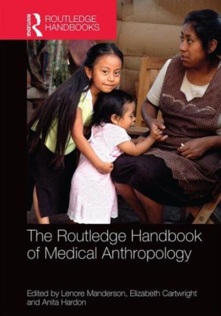 Book cover of: Routledge Handbook of Medical Anthropology. By: Lenore Manderson