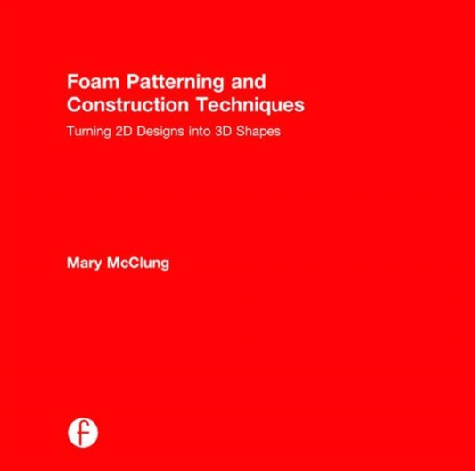 Book cover of: Foam Patterning and Construction Techniques. By: Mary McClung