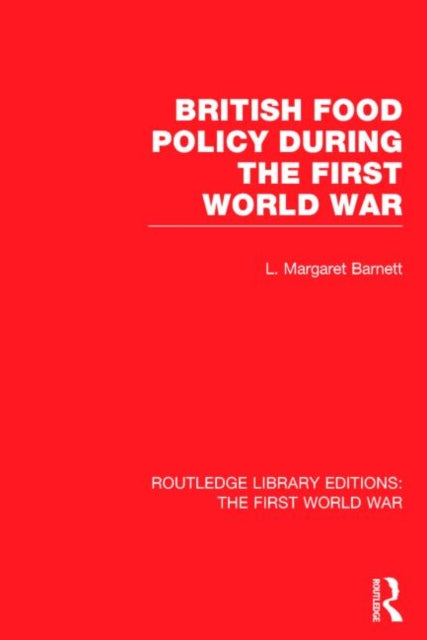 Book cover of: British Food Policy During the First World War (RLE The First World War). By: Margaret Barnett