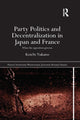 Book cover of: Party Politics and Decentralization in Japan and France. By: Koichi Nakano