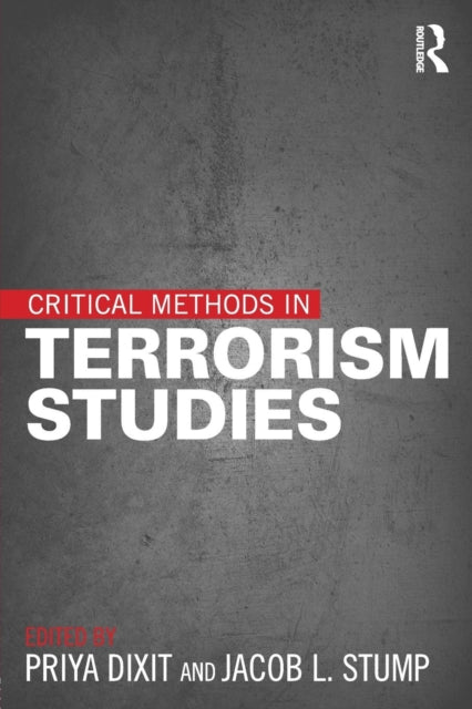 Book cover of: Critical Methods in Terrorism Studies. By: Priya Dixit