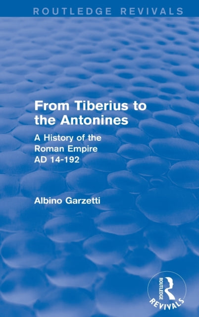 Book cover of: From Tiberius to the Antonines (Routledge Revivals). By: Albino Garzetti