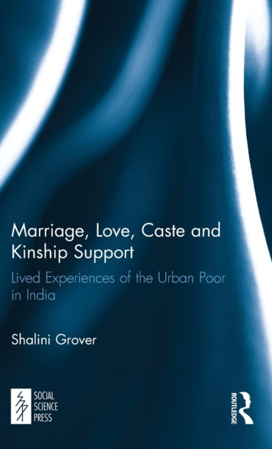 Book cover of: Marriage, Love, Caste and Kinship Support. By: Shalini Grover